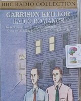 Radio Romance written by Garrison Keillor performed by Garrison Keillor on Cassette (Abridged)